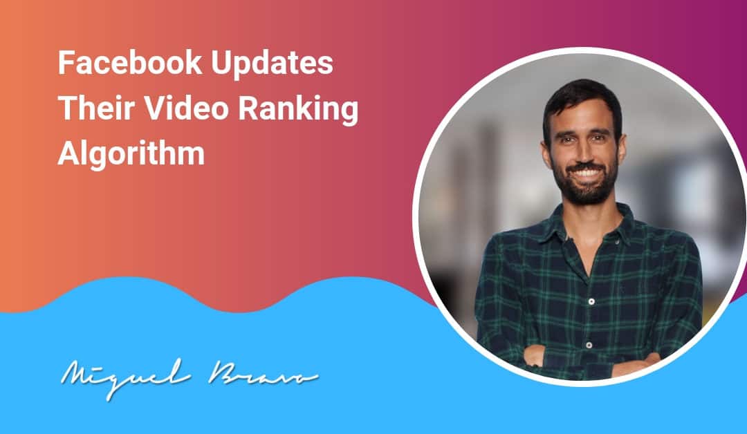 Facebook Updates Their Video Ranking Algorithm